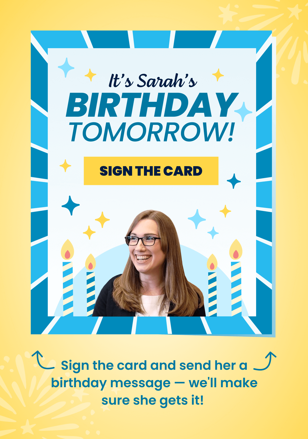 It's Sarah's birthday tomorrow! [Sign the Card]