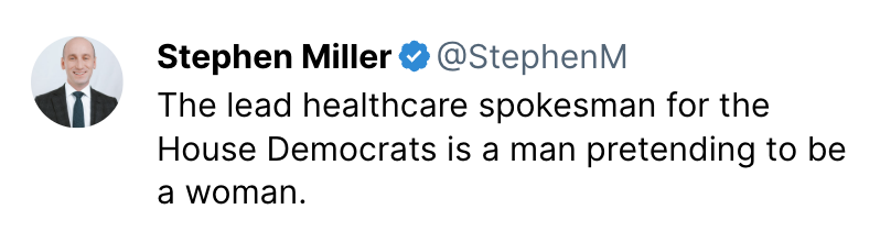 Stephen Miller: The lead healthcare spokesman for the House Democrats is a man pretending to be a woman.